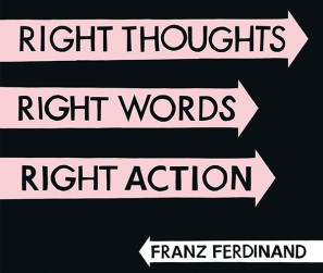 Franz Ferdinand - Right Thoughts right Words - Right Action