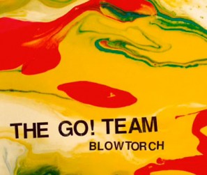 The-Go!Team---Blowtorch