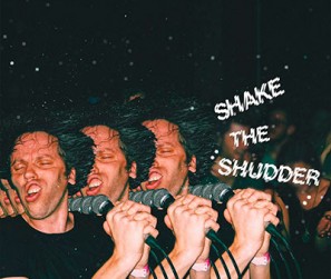 !!!---Shake-The-Shudder